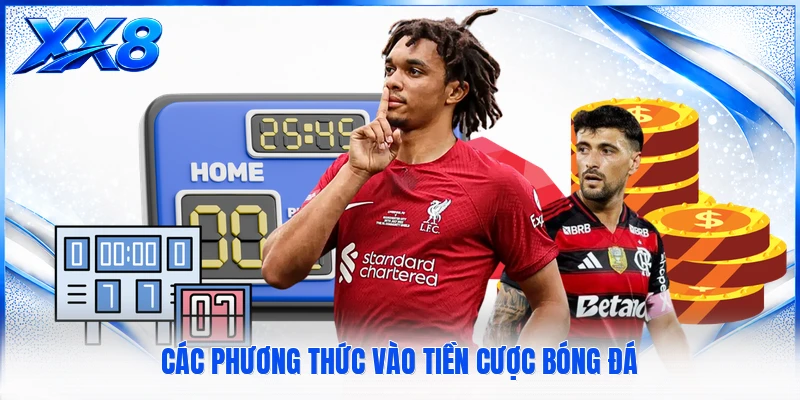 Kèo Châu Âu - Cách Đọc Tỷ Lệ Bóng Đá Chuẩn Xác Nhất Các phương thức vào tiền cược bóng đá
