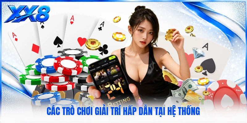 Các trò chơi giải trí hấp dẫn tại hệ thống