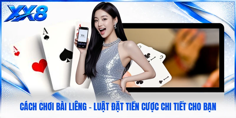 Cách Chơi Bài Liêng - Luật Đặt Tiền Cược Chi Tiết Cho Bạn 
