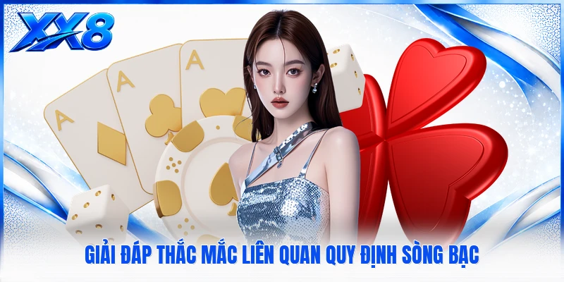 Điều Khoản Điều Kiện XX8 Giải đáp thắc mắc liên quan quy định sòng bạc