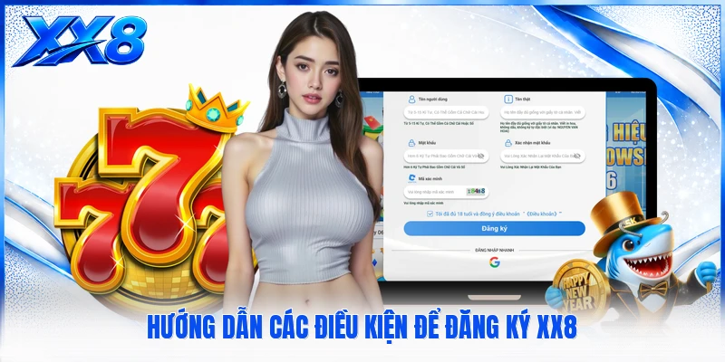 Đăng Ký XX8 Hướng dẫn các điều kiện để đăng ký XX8