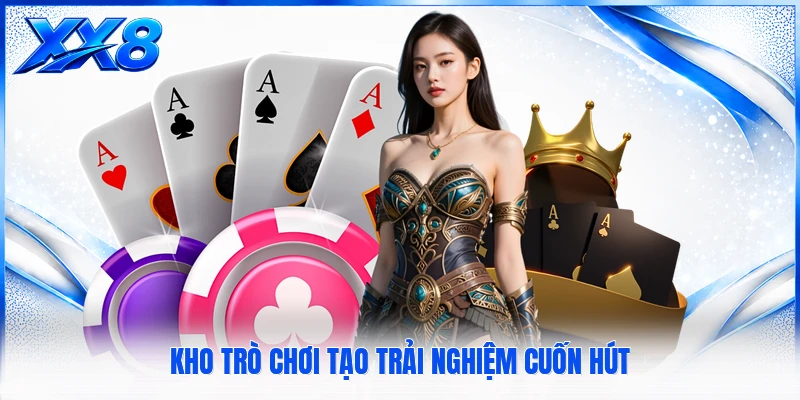 Kho trò chơi tạo trải nghiệm cuốn hút