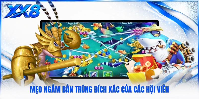 Mẹo ngắm bắn trúng đích xác của các hội viên