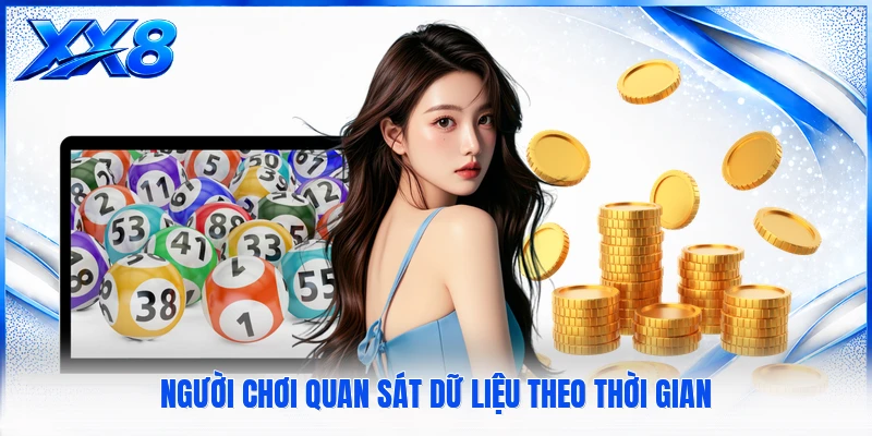 Xổ Số Miền Bắc Người chơi quan sát dữ liệu theo thời gian