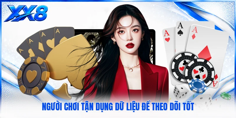 Người chơi tận dụng dữ liệu để theo dõi tốt