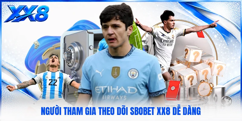 Sbobet XX8 Người tham gia theo dõi Sbobet XX8 dễ dàng