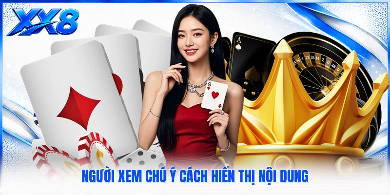 Live Casino XX8 - Tổng Quan Khu Vực Bàn Chơi Trực Tuyến Người xem chú ý cách hiển thị nội dung