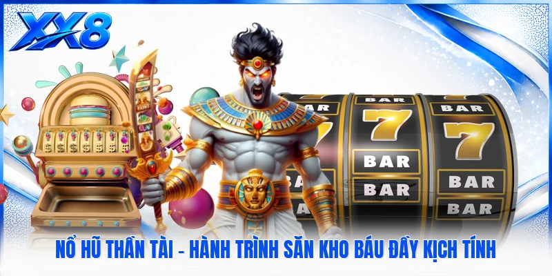 Nổ Hũ Thần Tài - Hành Trình Săn Kho Báu Đầy Kịch Tính