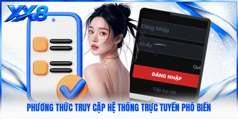 Đăng Nhập XX8 Phương thức truy cập hệ thống trực tuyến phổ biến