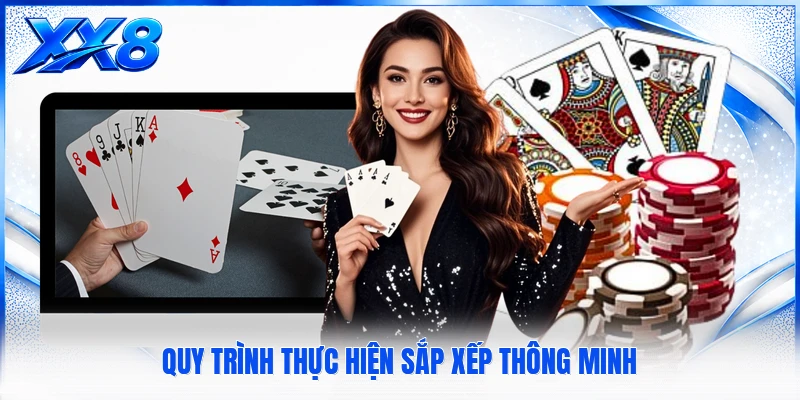 Cách Chia Bài Lấy Tứ Quý - Thủ Thuật Bài Bạc Đỉnh Cao Quy trình thực hiện sắp xếp thông minh