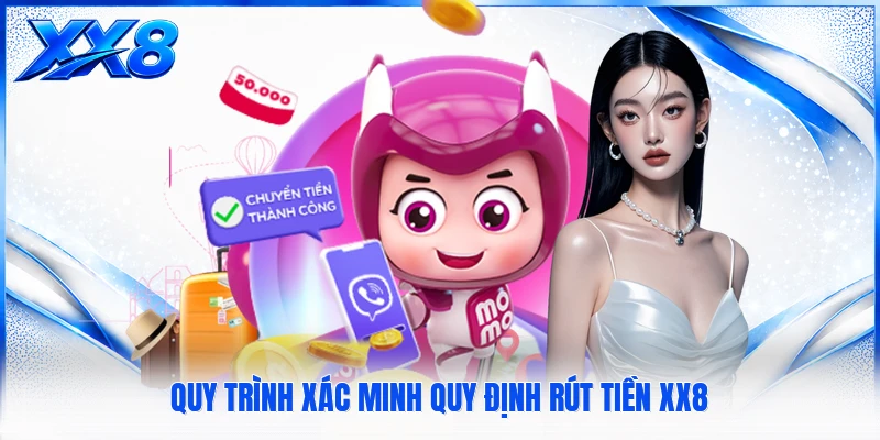 Rút Tiền XX8 Quy trình xác minh quy định rút tiền XX8