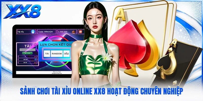 Tài Xỉu Online XX8 Sảnh chơi tài xỉu online XX8 hoạt động chuyên nghiệp