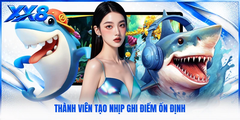Thành viên tạo nhịp ghi điểm ổn định