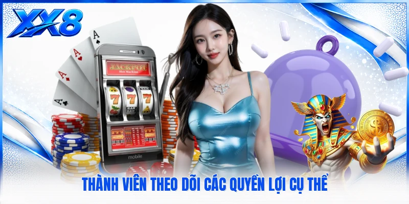 Thưởng Thành Viên VIP - Theo Dõi Quyền Lợi Theo Từng Cấp Độ Thành viên theo dõi các quyền lợi cụ thể