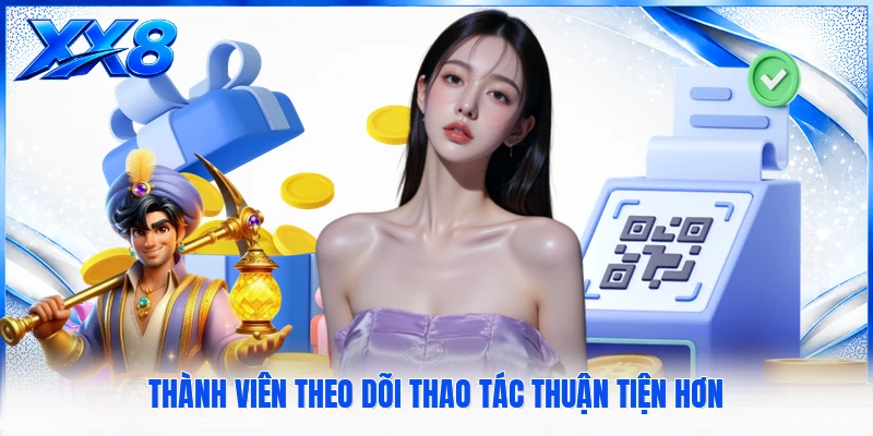 Đăng Ký Tài Khoản Mới Tặng 199K - Cách Tham Gia Chi Tiết Thành viên theo dõi thao tác thuận tiện hơn
