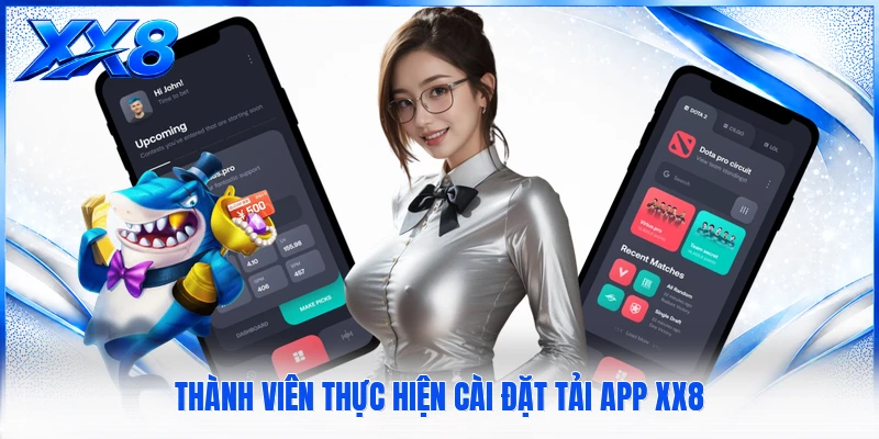 Tải App XX8 Thành viên thực hiện cài đặt tải app XX8