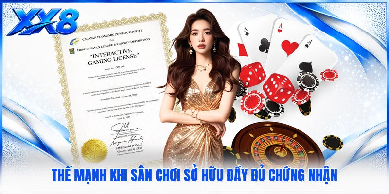 Giấy Phép Hoạt Động XX8 Thế mạnh khi sân chơi sở hữu đầy đủ chứng nhận