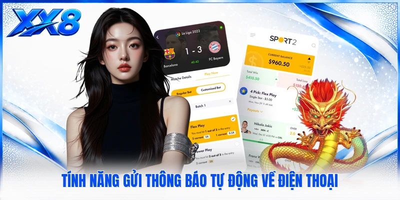 Tải App XX8 Tính năng gửi thông báo tự động về điện thoại
