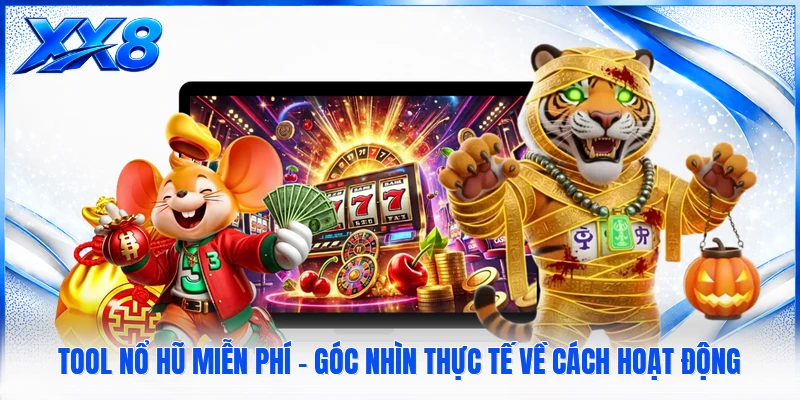Tool Nổ Hũ Miễn Phí - Góc Nhìn Thực Tế Về Cách Hoạt Động