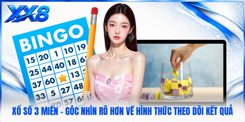 Xổ Số 3 Miền - Góc Nhìn Rõ Hơn Về Hình Thức Theo Dõi Kết Quả